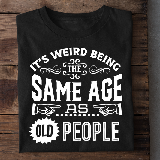 SAME AGE AS OLD PEOPLE QI