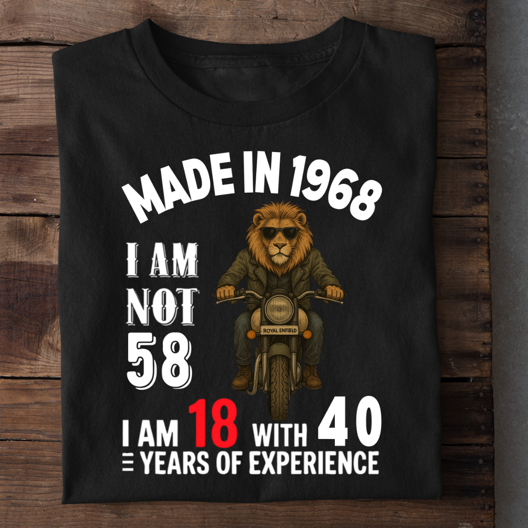 MADE IN 1968 I AM NOT 58 QI