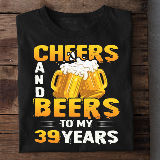 CHEERS BEERS TO 39 YEARS QI
