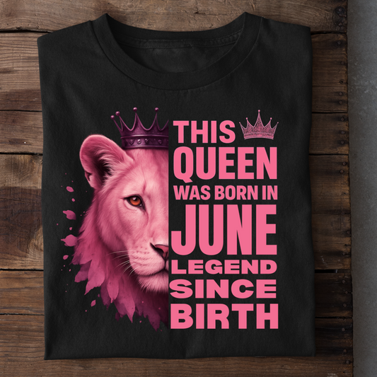JUNE QUEEN LEGEND SINCE BIRTH