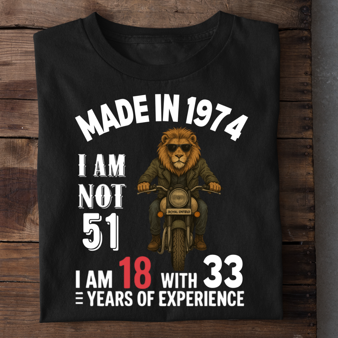 MADE IN 1974 I AM NOT 51 QI