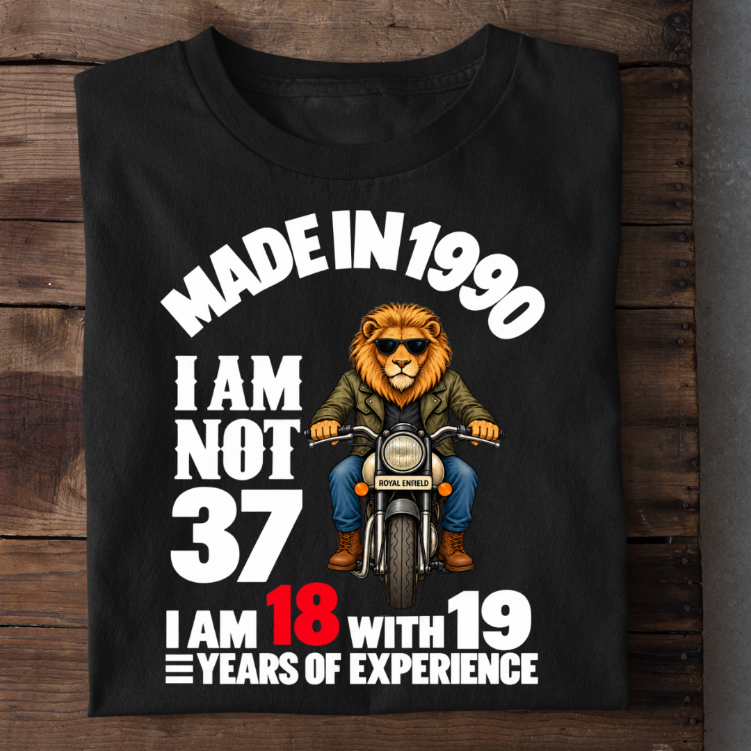 MADE IN 1990 I AM NOT 37