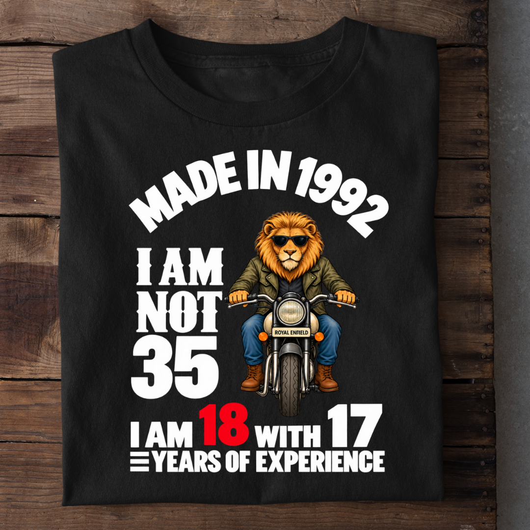 MADE IN 1992 I AM NOT 35