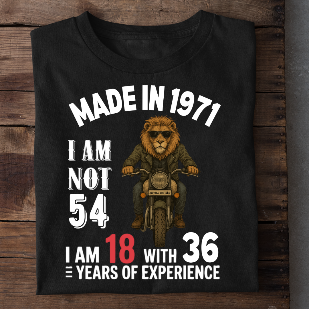 MADE IN 1971 I AM NOT 54 QI