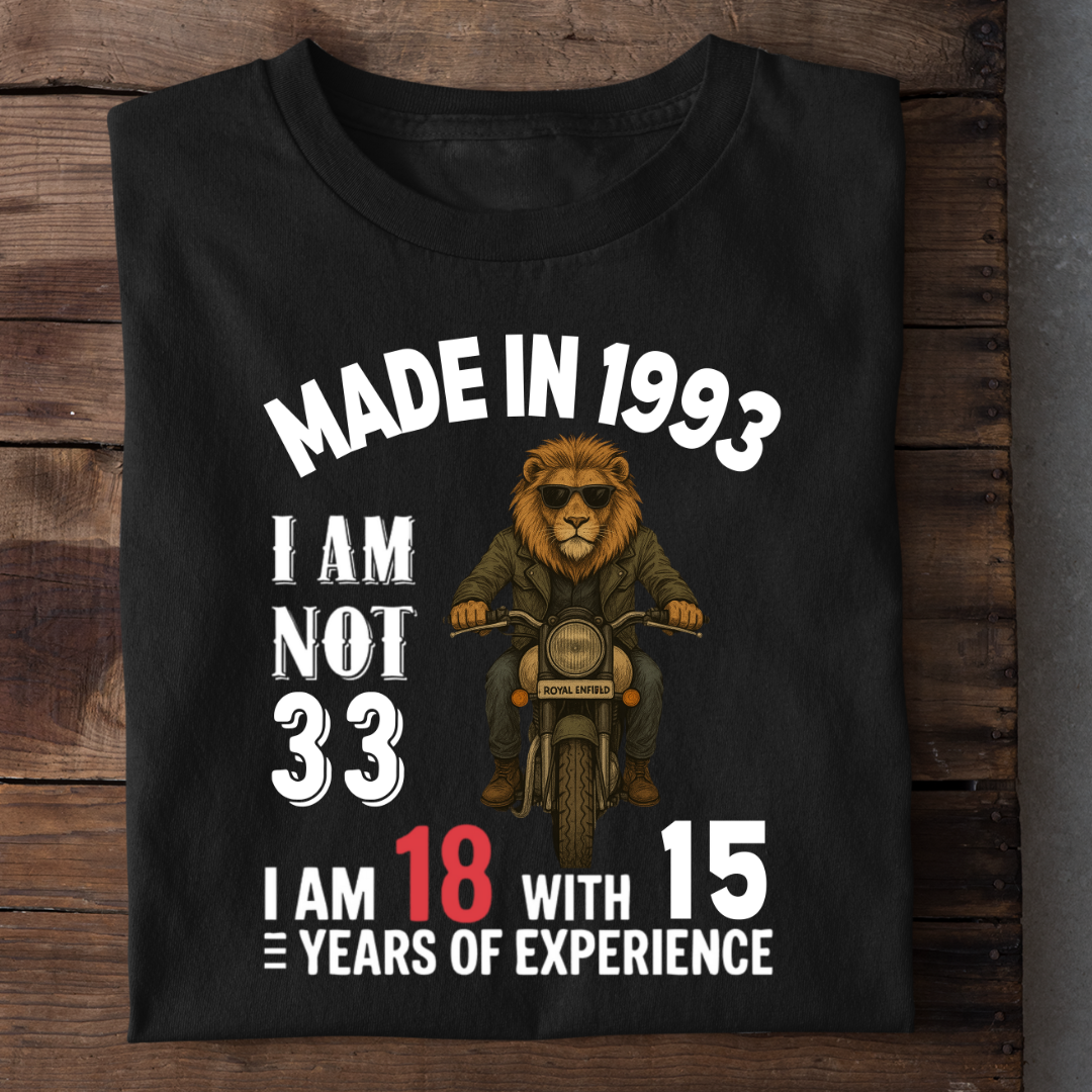 MADE IN 1993 I AM NOT 33 QI