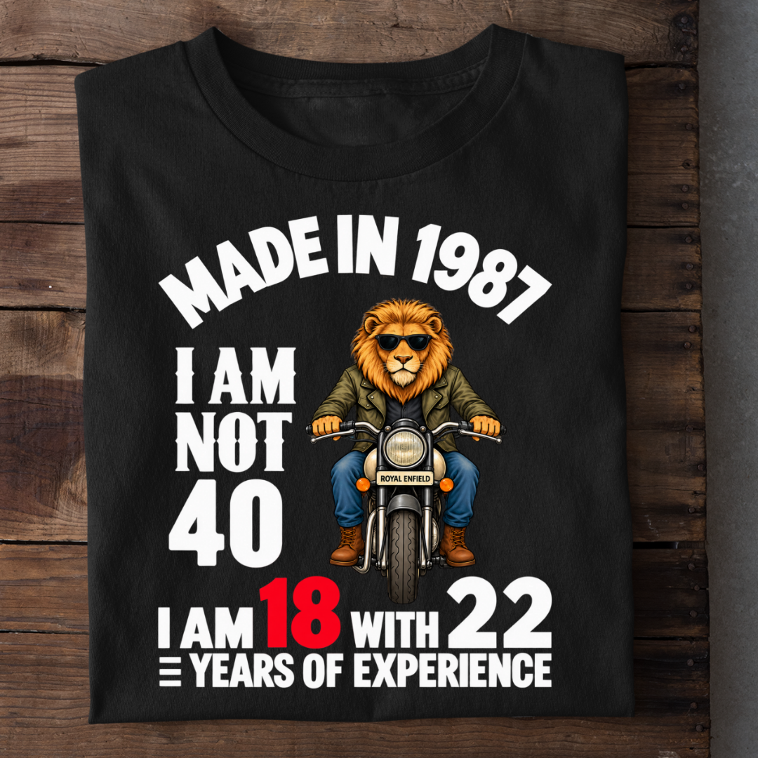 MADE IN 1987 I AM NOT 40