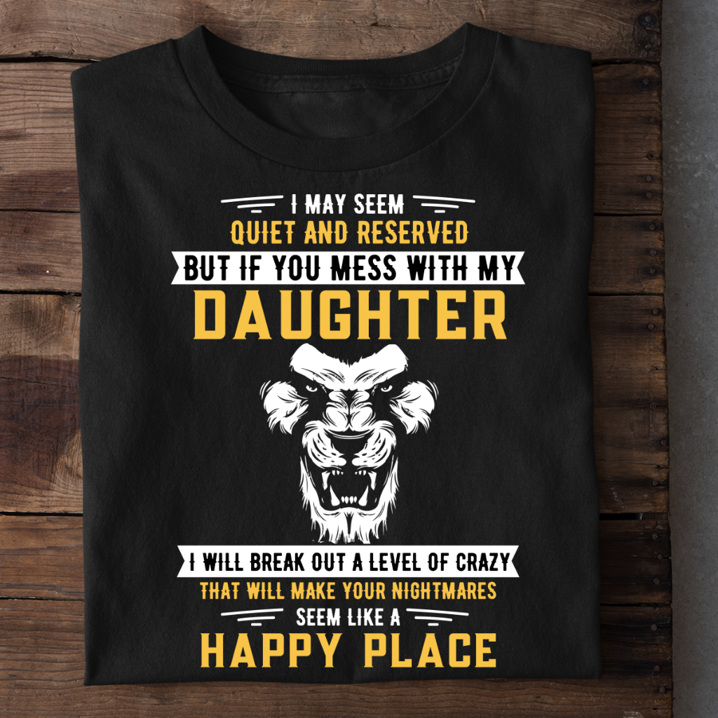 DON'T MESS WITH MY DAUGHTER - FRONT PRINT