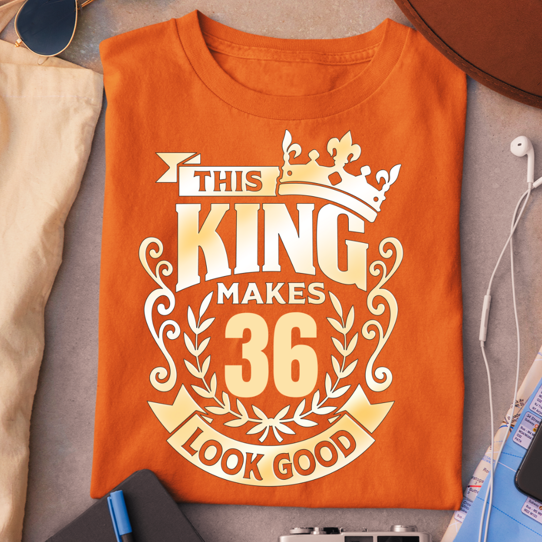 KING MAKES 36 LOOK GOOD QI