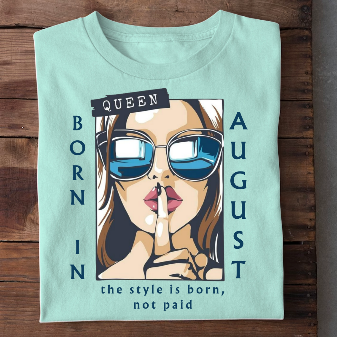 STYLE QUEEN BORN IN AUGUST QI