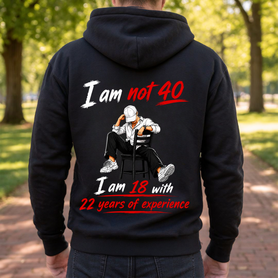 I AM NOT 40 BACK PRINT HOODIE