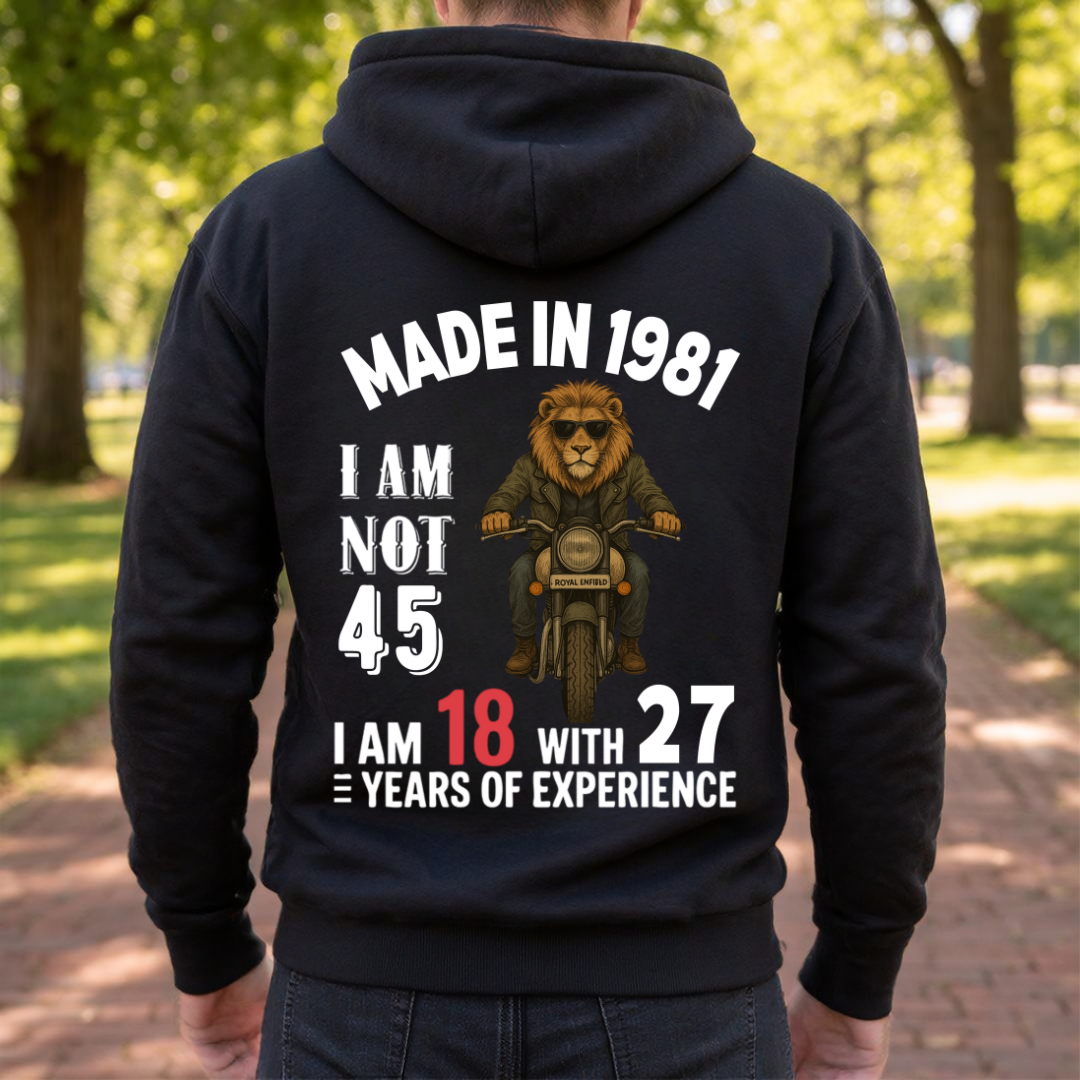 MADE IN 1981 I AM NOT 45 BACK PRINT HOODIE QI