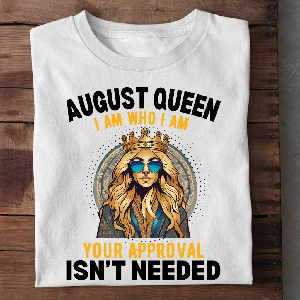 AUGUST QUEEN APPROVAL ISN'T NEEDED