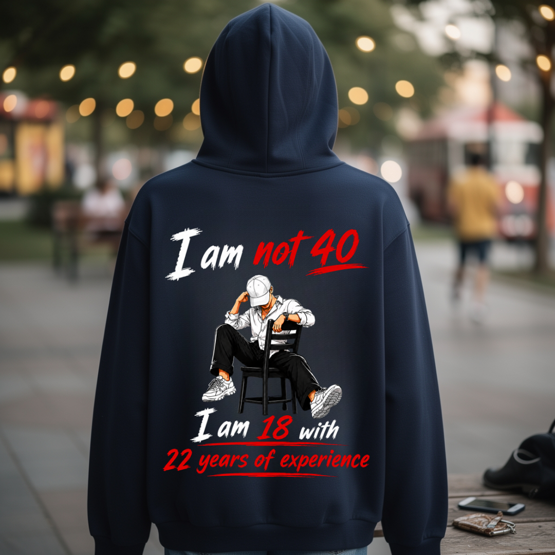 I AM NOT 40 BACK PRINT HOODIE