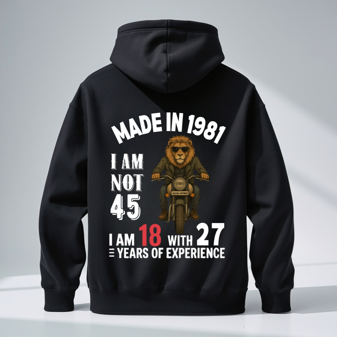 MADE IN 1981 I AM NOT 45 BACK PRINT HOODIE QI
