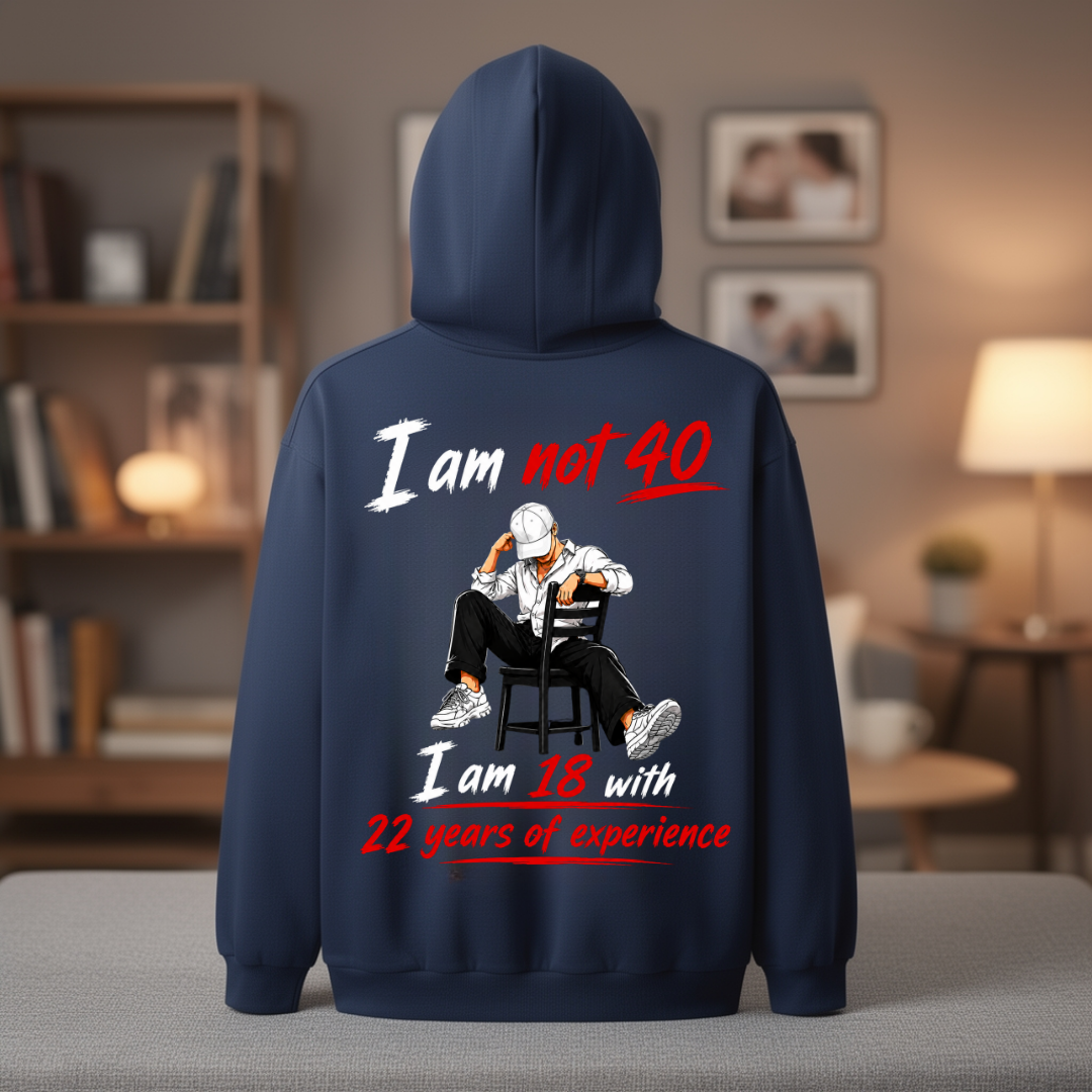 I AM NOT 40 BACK PRINT HOODIE