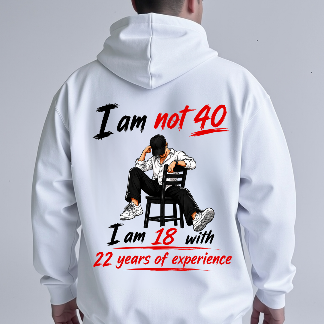 I AM NOT 40 BACK PRINT HOODIE