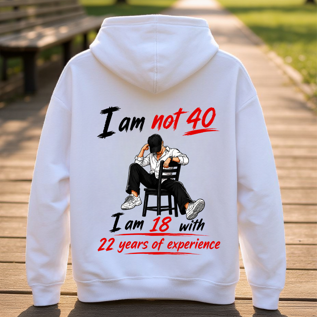 I AM NOT 40 BACK PRINT HOODIE