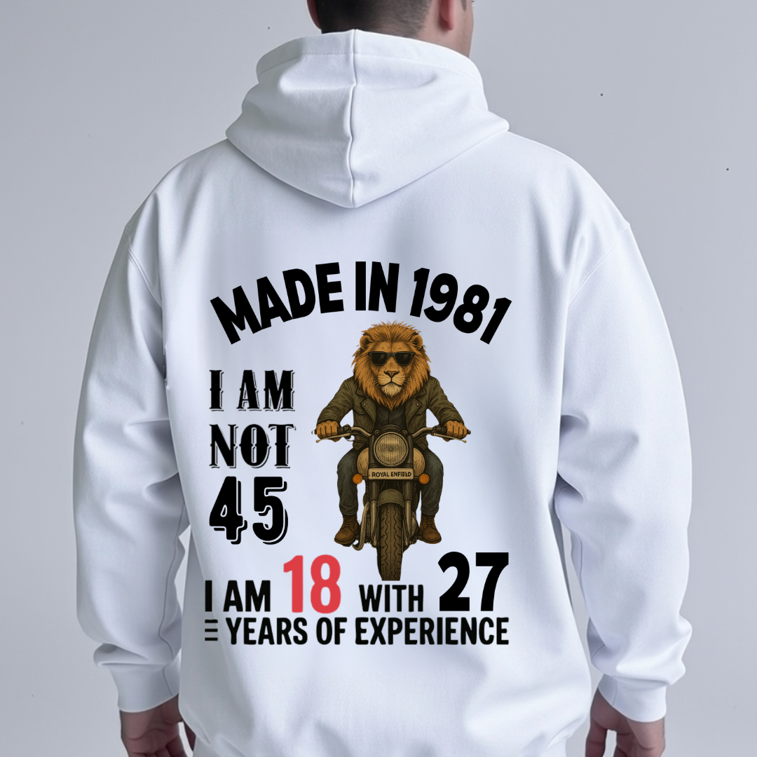 MADE IN 1981 I AM NOT 45 BACK PRINT HOODIE QI