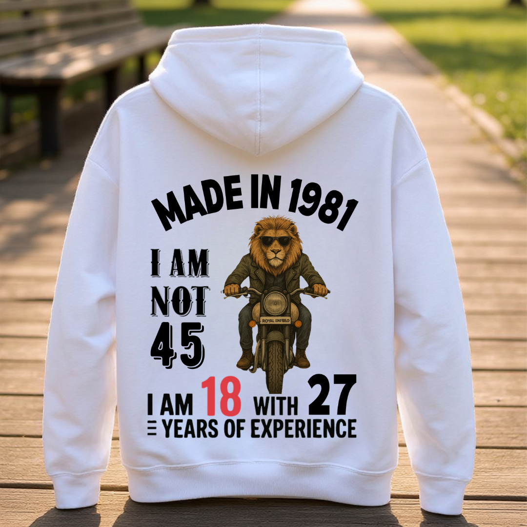 MADE IN 1981 I AM NOT 45 BACK PRINT HOODIE QI