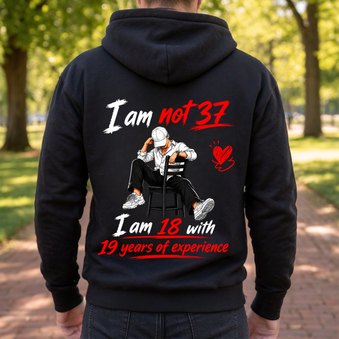I AM NOT 37 HOODIE BACK PRINT QI