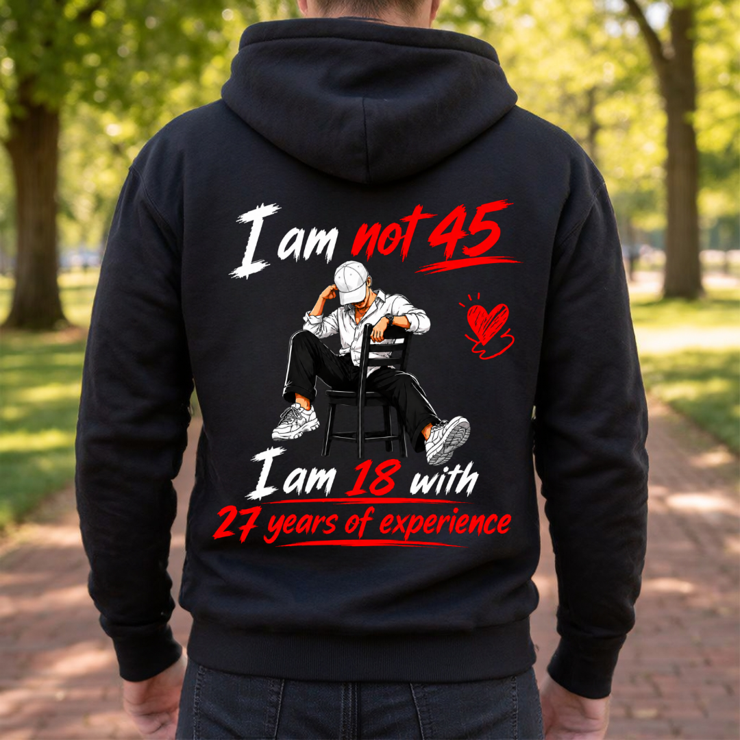 I AM NOT 45 BACK PRINT HOODIE QI