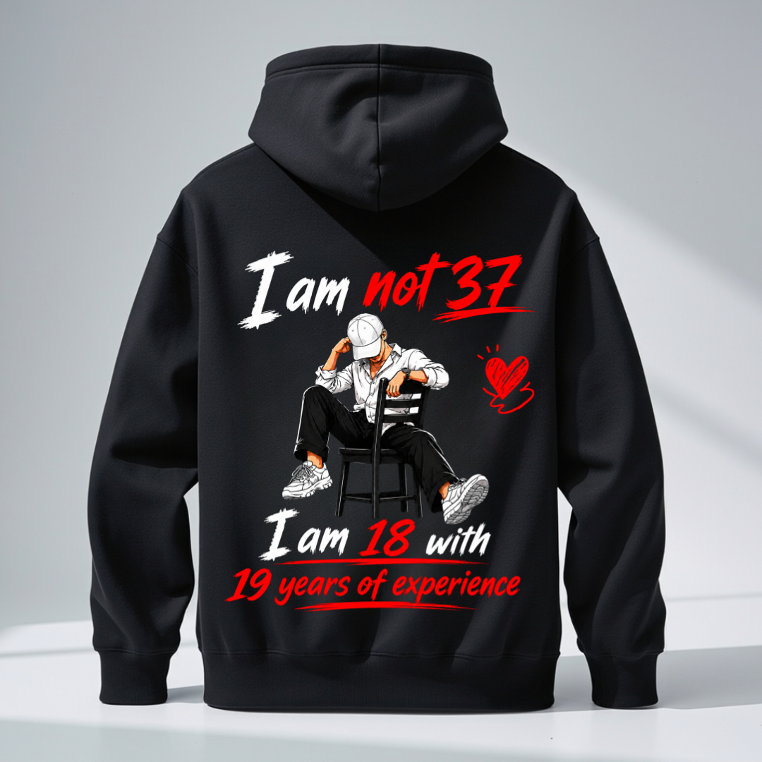 I AM NOT 37 HOODIE BACK PRINT QI