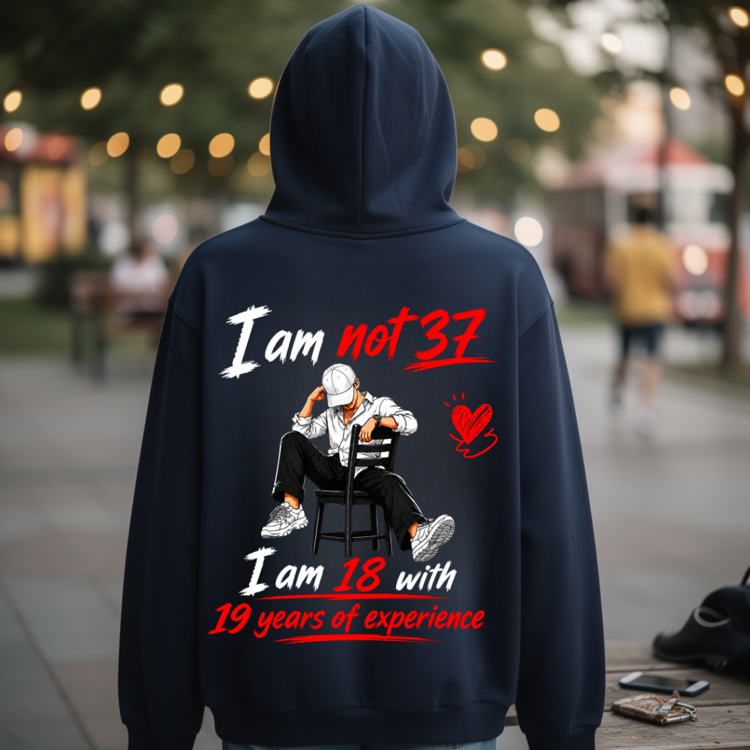 I AM NOT 37 HOODIE BACK PRINT QI