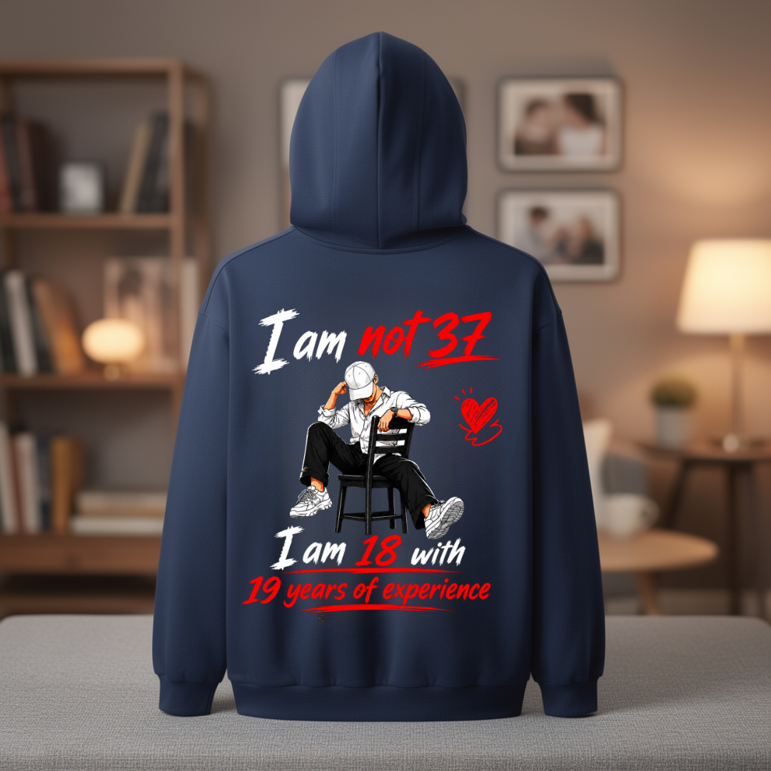 I AM NOT 37 HOODIE BACK PRINT QI