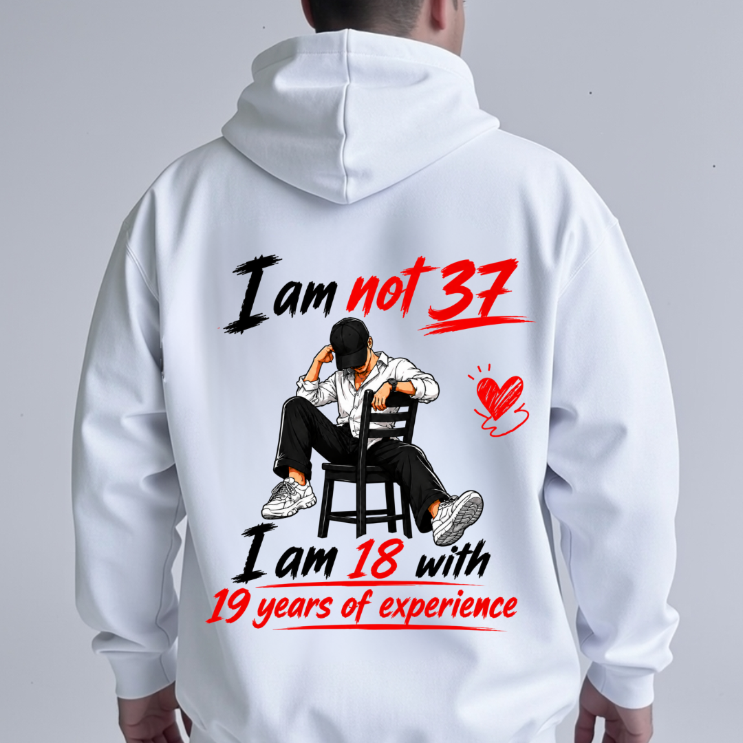 I AM NOT 37 HOODIE BACK PRINT QI
