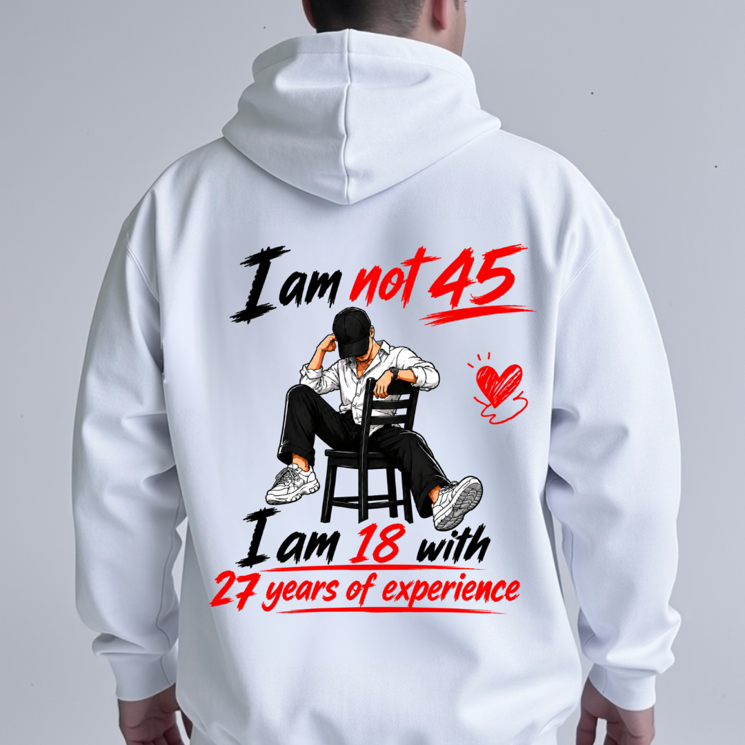 I AM NOT 45 BACK PRINT HOODIE QI