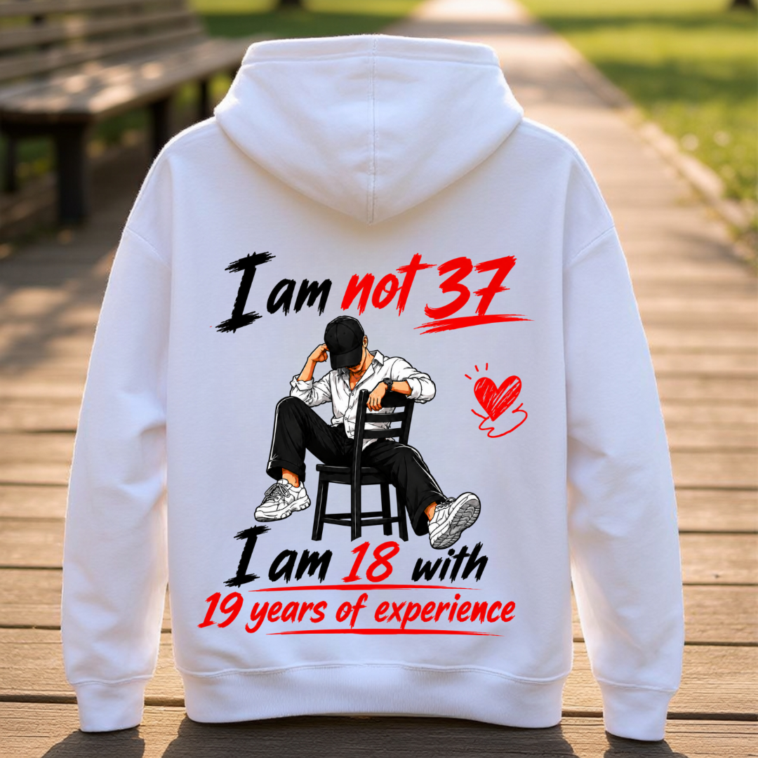 I AM NOT 37 HOODIE BACK PRINT QI
