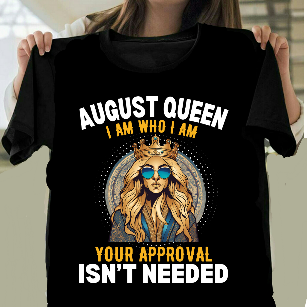 AUGUST QUEEN APPROVAL ISN'T NEEDED