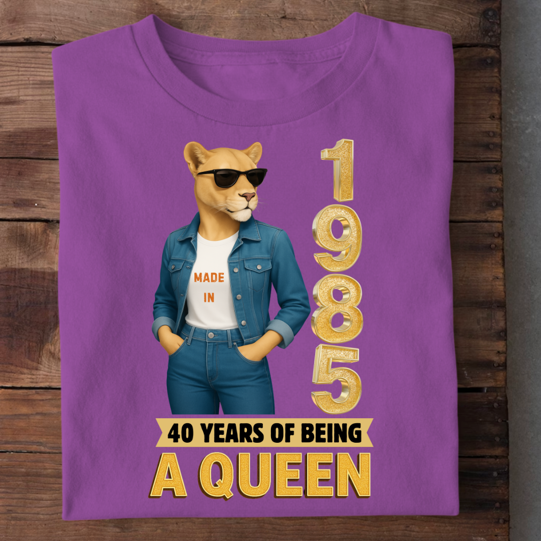1985 BORN 40 YEARS BEING A QUEEN QI