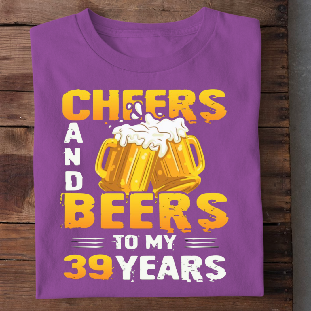 CHEERS BEERS TO 39 YEARS QI