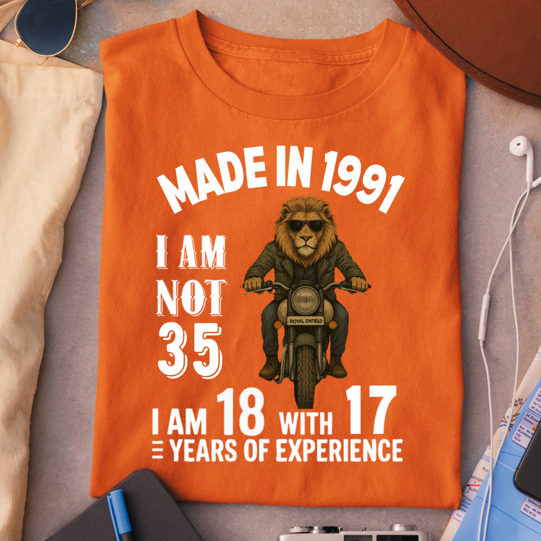 MADE IN 1991 I AM NOT 35 QI