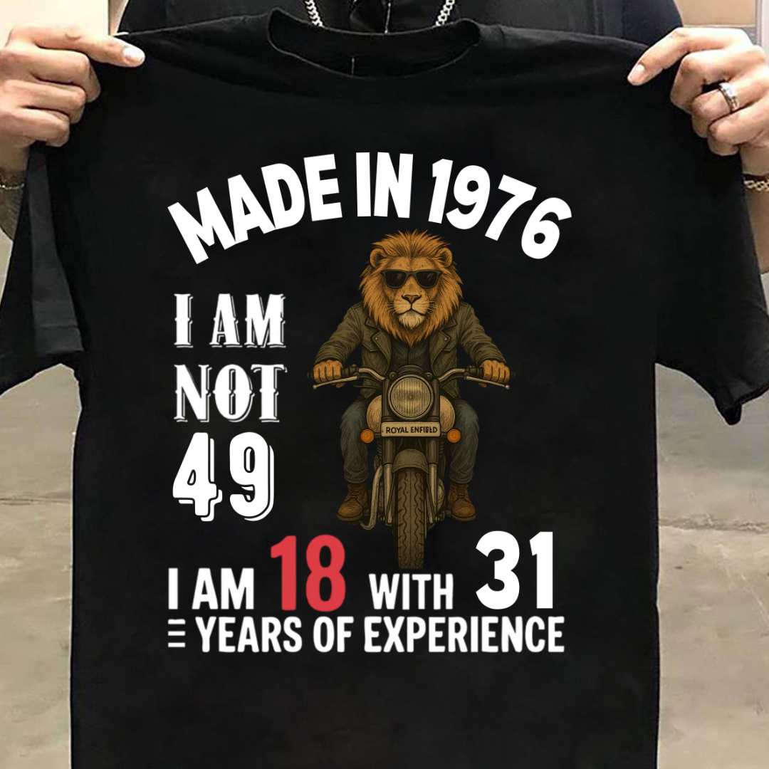 MADE IN 1976 I AM NOT 49 QI