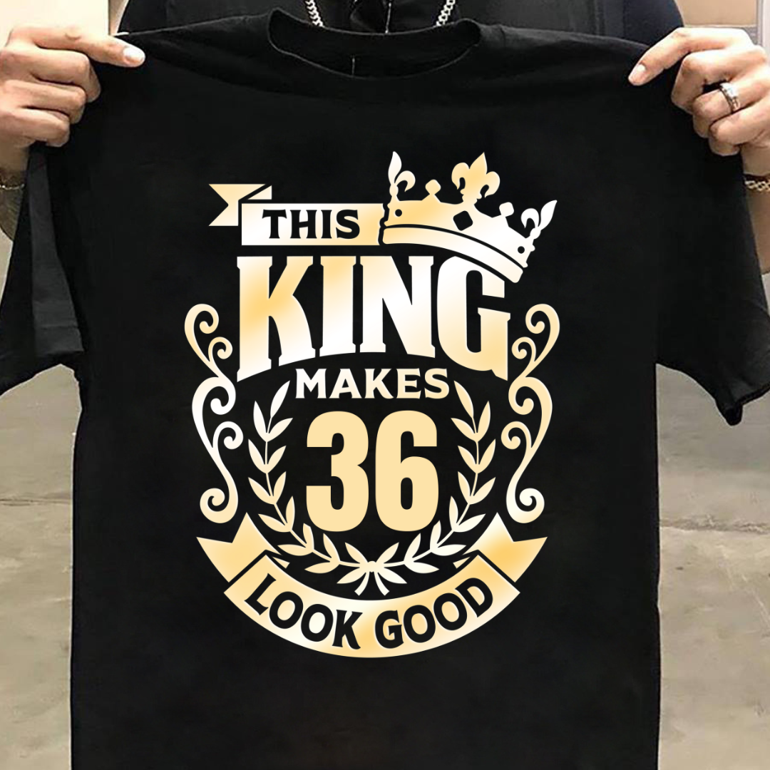 KING MAKES 36 LOOK GOOD QI
