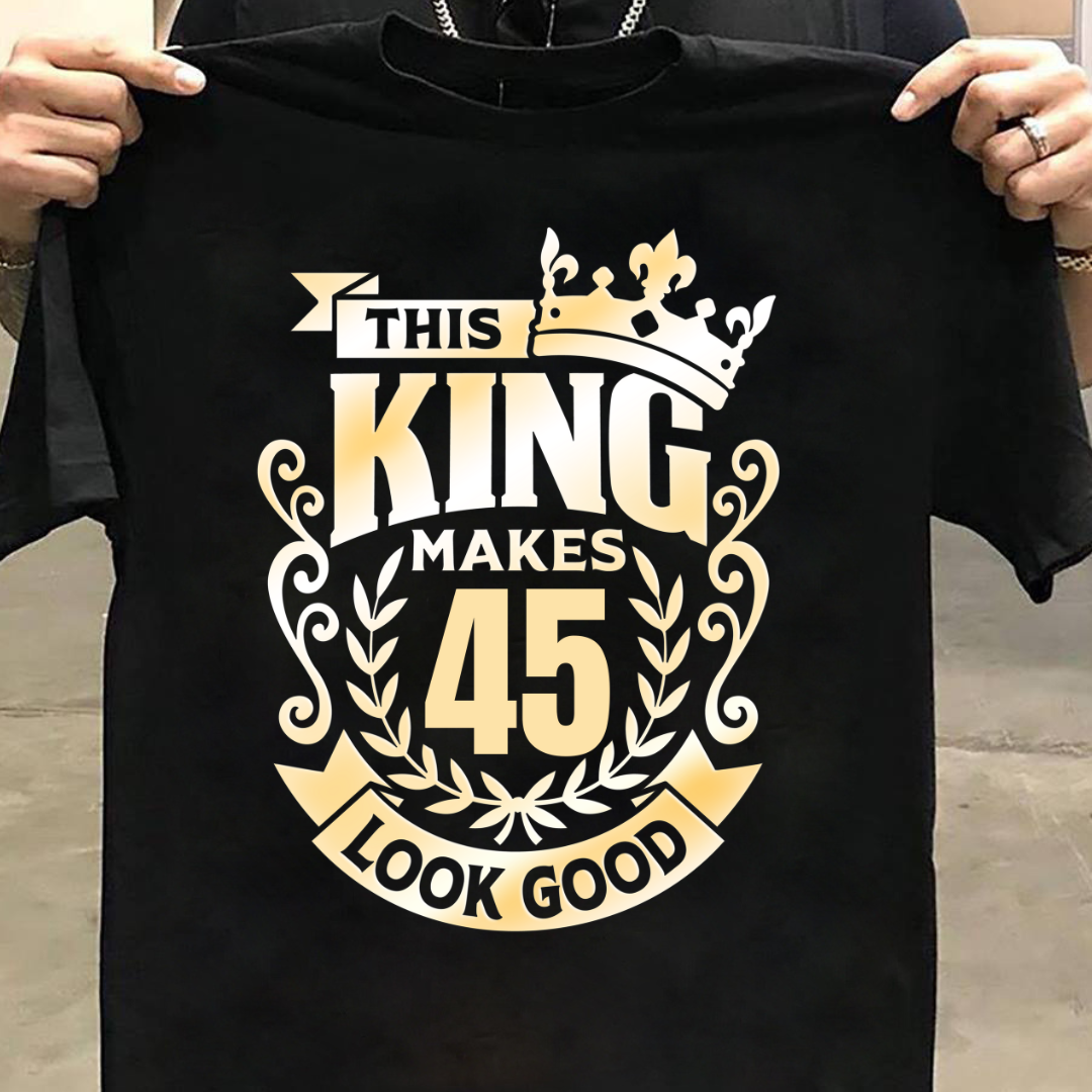 KING MAKES 45 LOOK GOOD QI