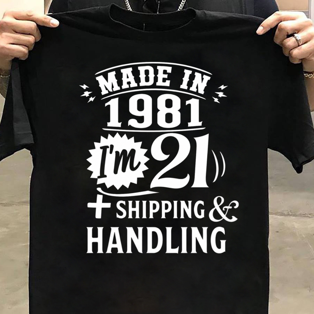 MADE IN 1981 I M 21 PLUS SHIPPING QI