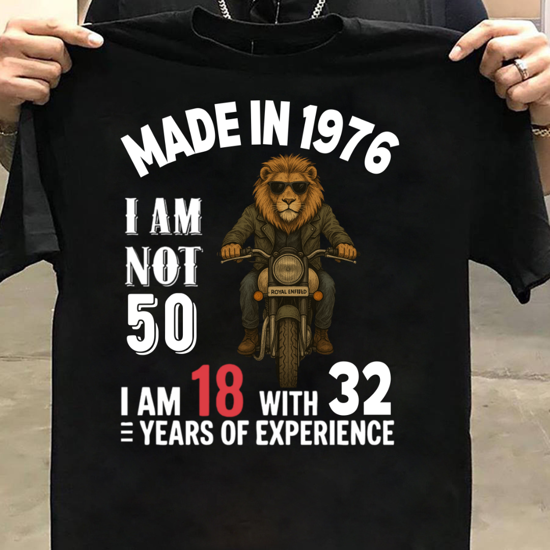 MADE IN 1976 I AM NOT 50 QI