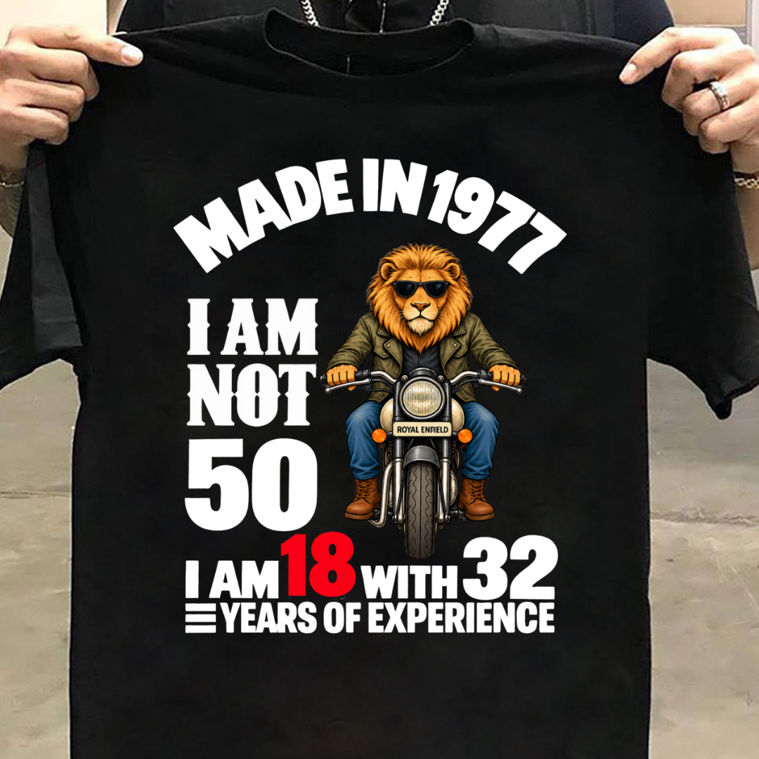 MADE IN 1977 I AM NOT 50