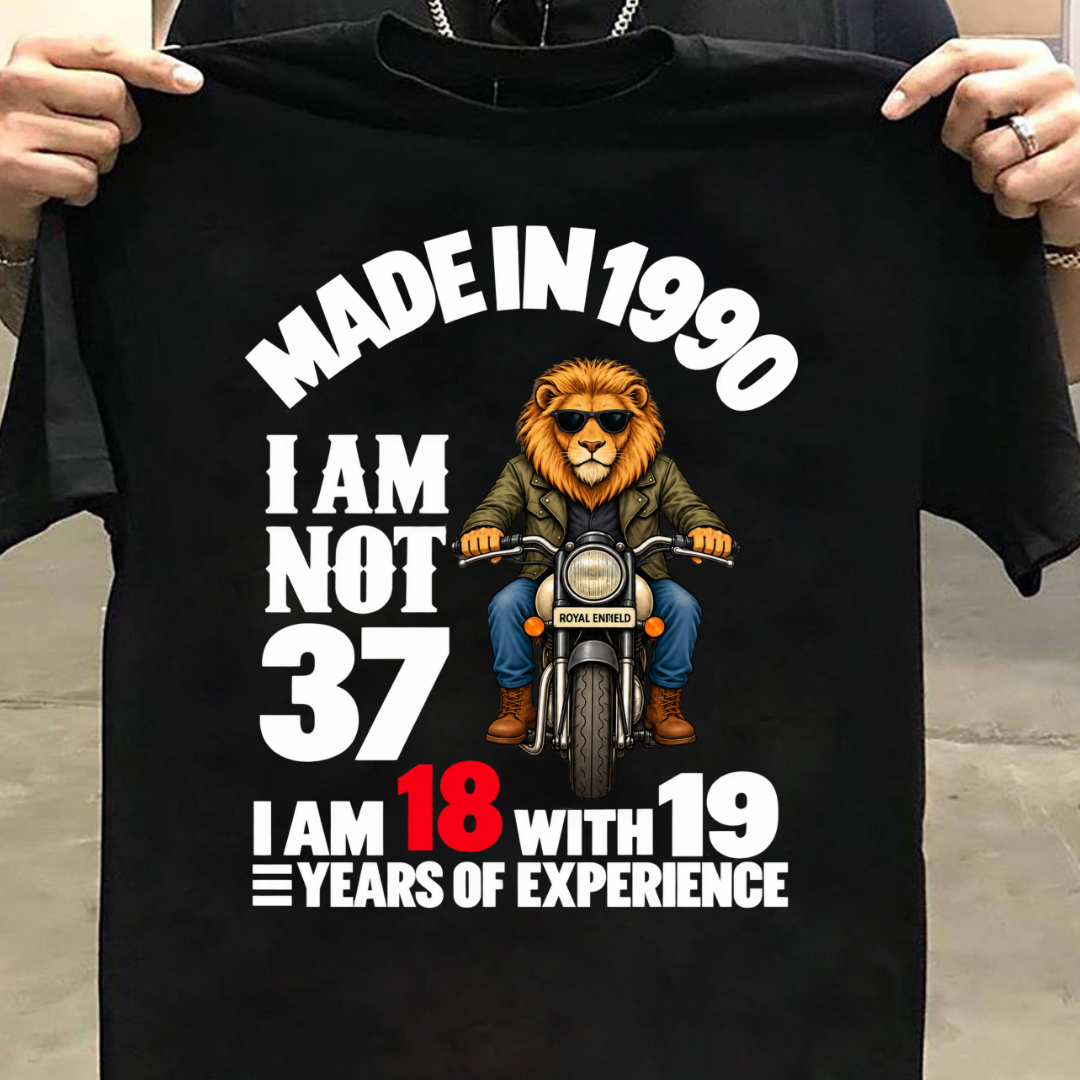 MADE IN 1990 I AM NOT 37