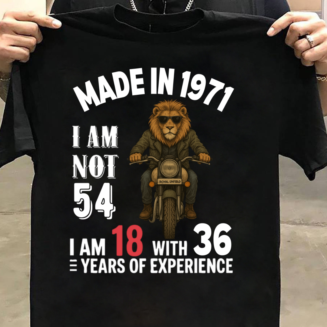 MADE IN 1971 I AM NOT 54 QI