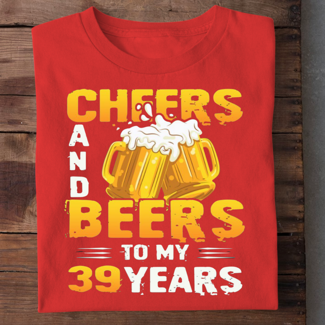 CHEERS BEERS TO 39 YEARS QI
