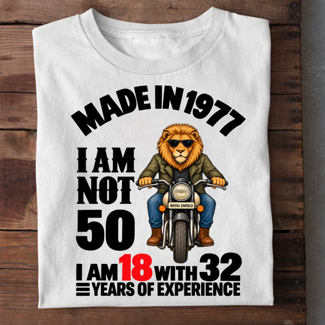 MADE IN 1977 I AM NOT 50