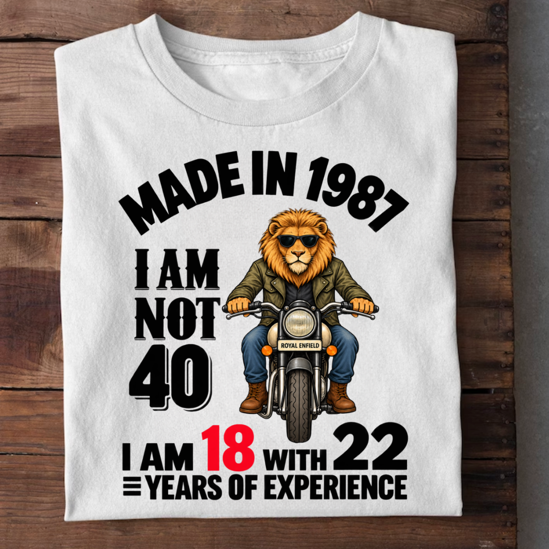 MADE IN 1987 I AM NOT 40