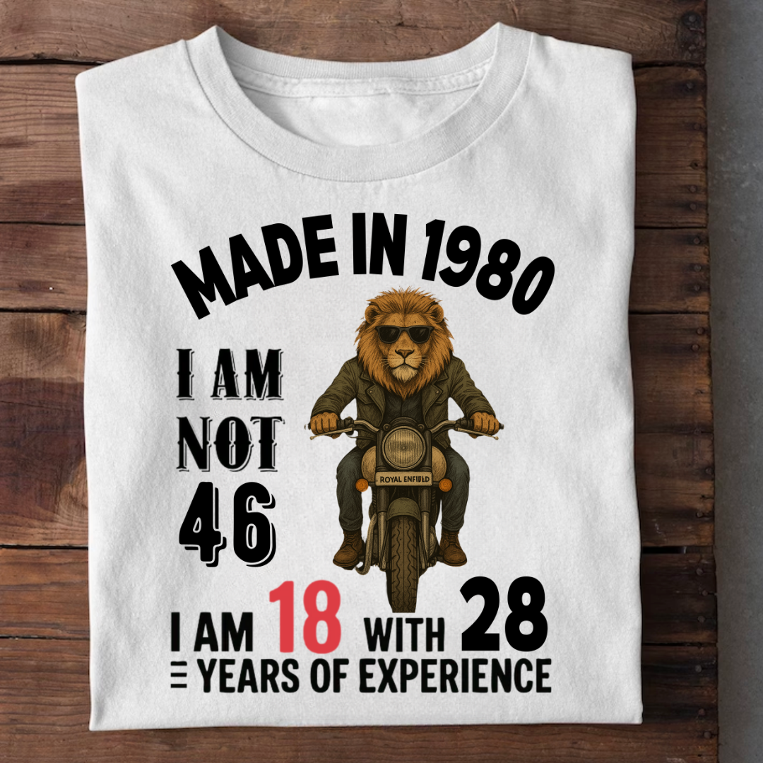 MADE IN 1980 I AM NOT 46 QI