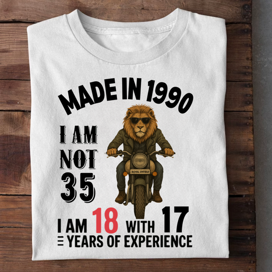 MADE IN 1990 I M NOT 35