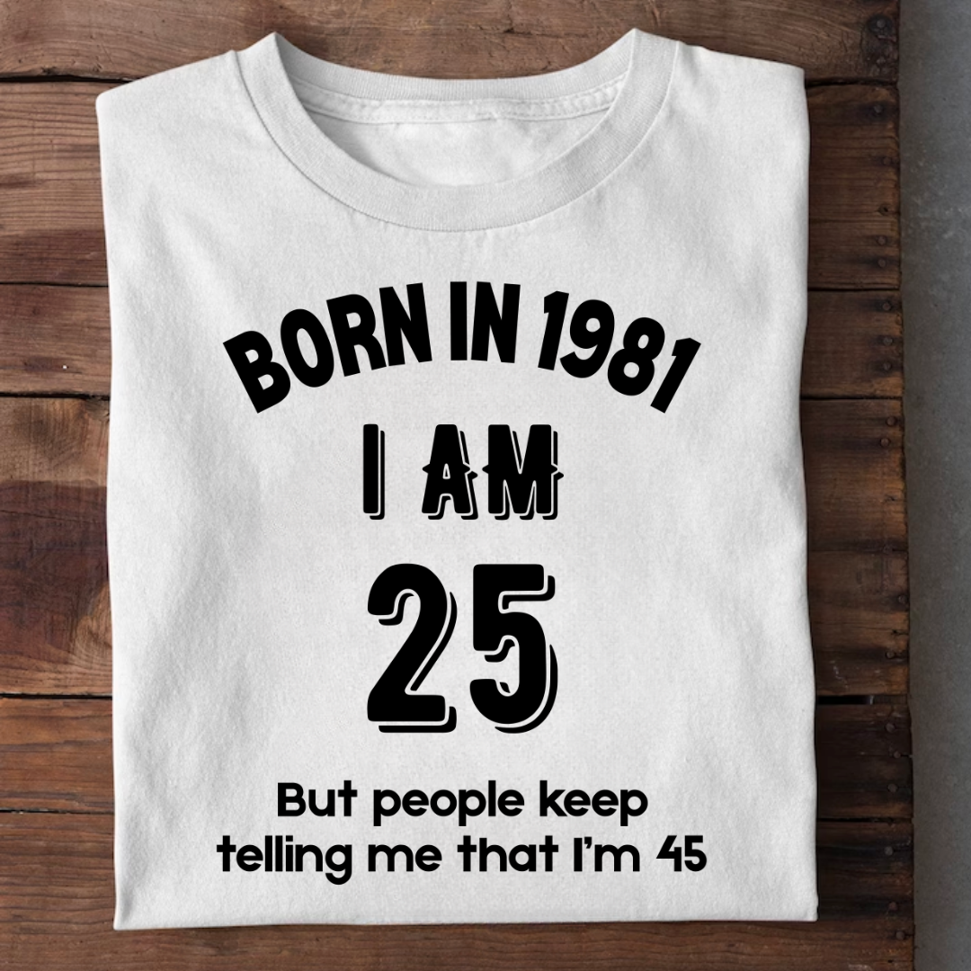 BORN IN 1981 I AM 25 QI