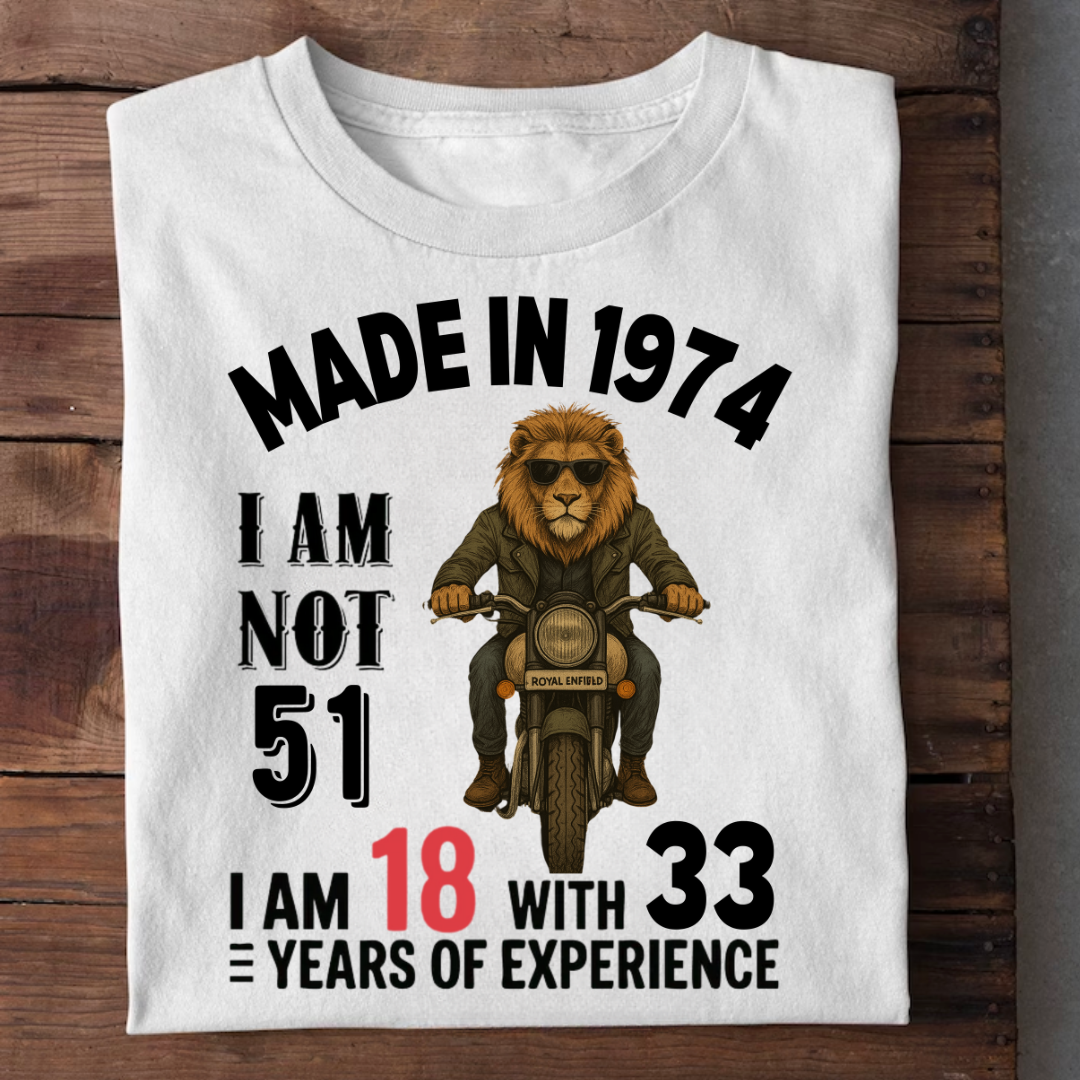 MADE IN 1974 I AM NOT 51 QI